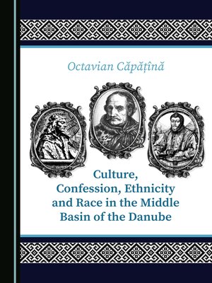 cover image of Culture, Confession, Ethnicity and Race in the Middle Basin of the Danube